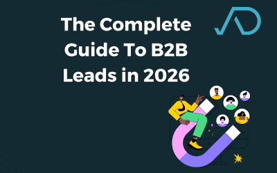 The Complete Guide To B2B Leads in 2026