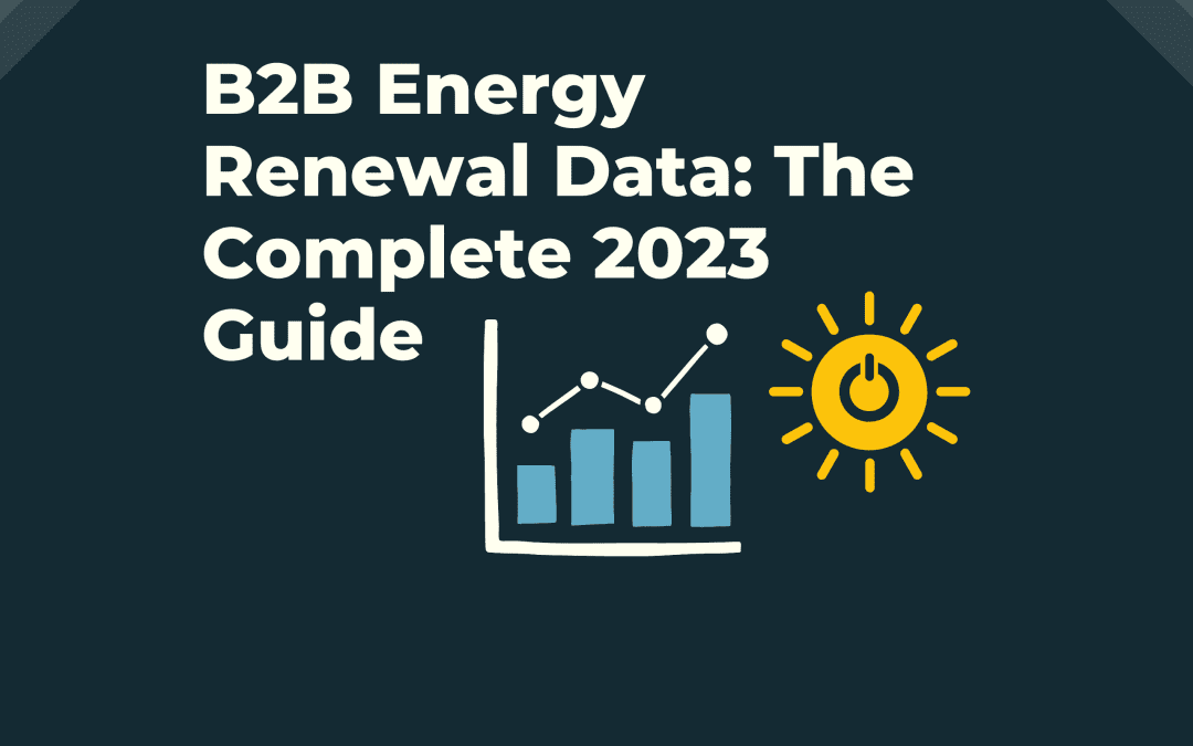 B2B Energy Renewal Data: The Complete 2023 Guide
