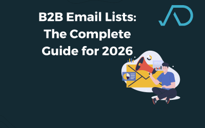B2B Email Lists: The Complete Guide for 2026
