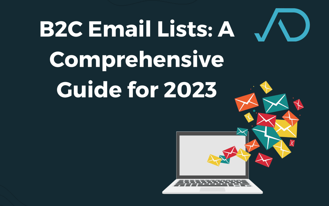 B2C Email Lists: A Comprehensive Guide for 2023