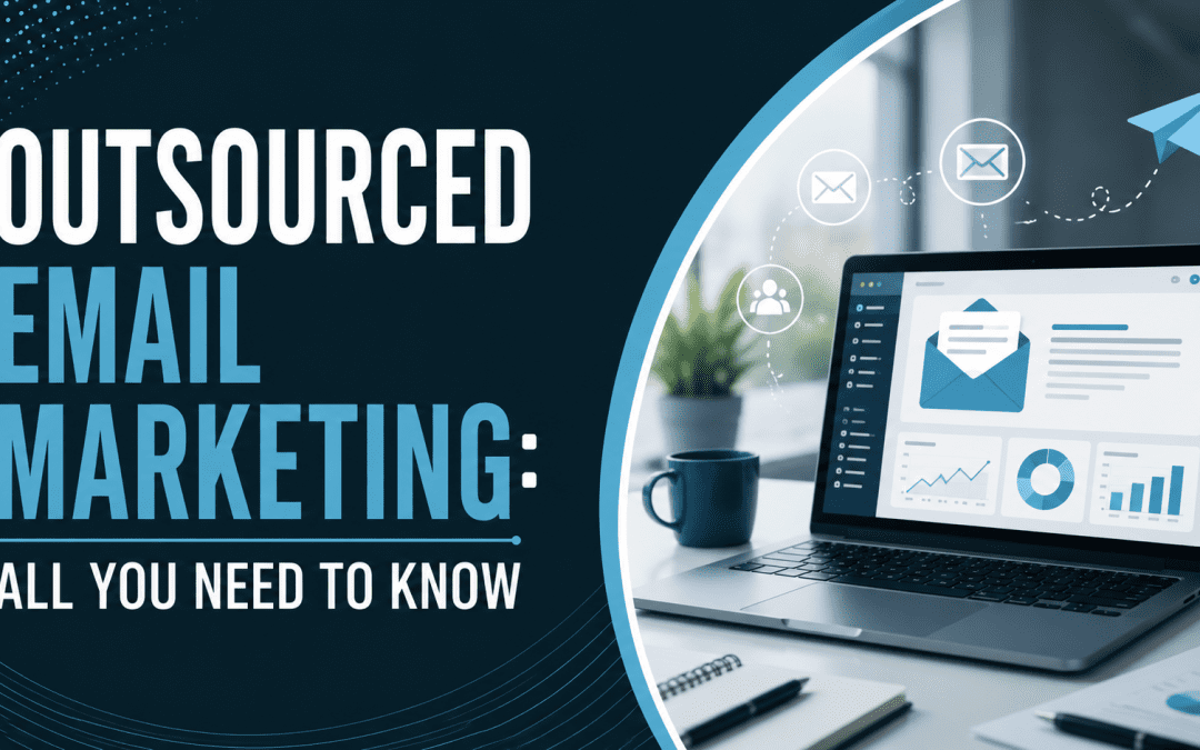 Outsourced Email Marketing All You Need to Know